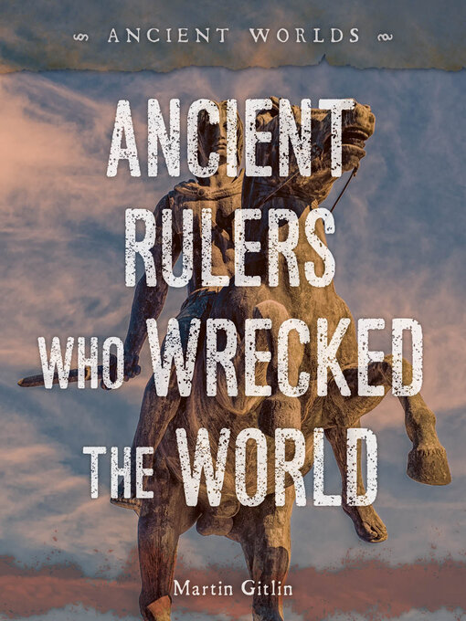 Title details for Ancient Rulers Who Wrecked the World by Martin Gitlin - Available